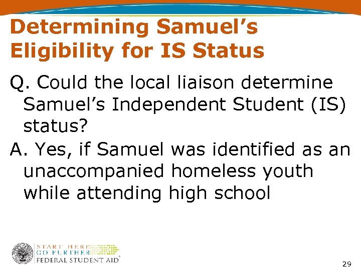 Determining Samuel’s Eligibility for IS Status Q. Could the local liaison determine Samuel’s Independent