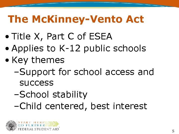 The Mc. Kinney-Vento Act • Title X, Part C of ESEA • Applies to
