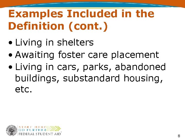 Examples Included in the Definition (cont. ) • Living in shelters • Awaiting foster