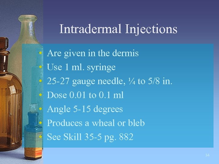 Intradermal Injections • • Are given in the dermis Use 1 ml. syringe 25