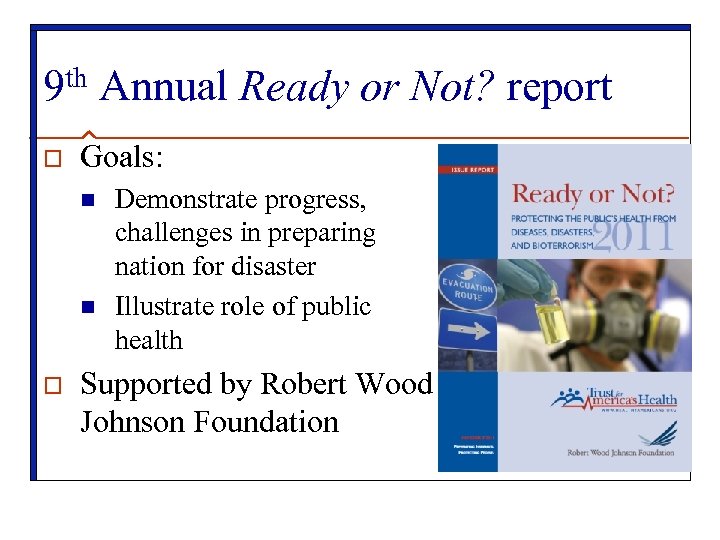 th 9 o Goals: n n o Annual Ready or Not? report Demonstrate progress,