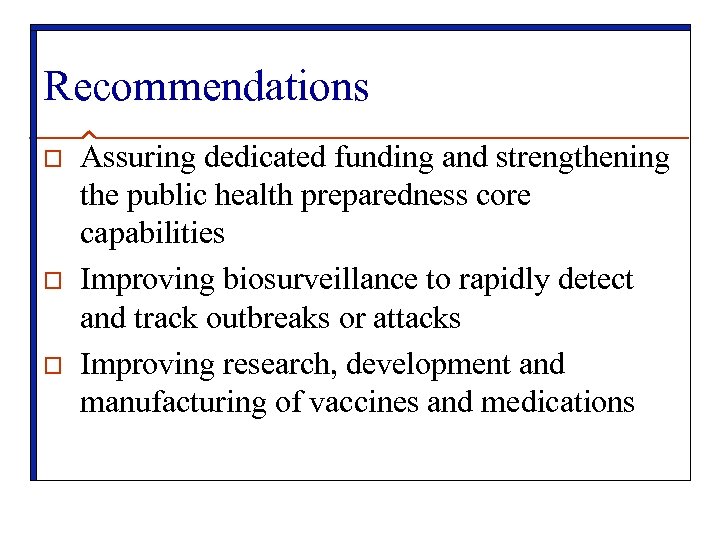 Recommendations o o o Assuring dedicated funding and strengthening the public health preparedness core