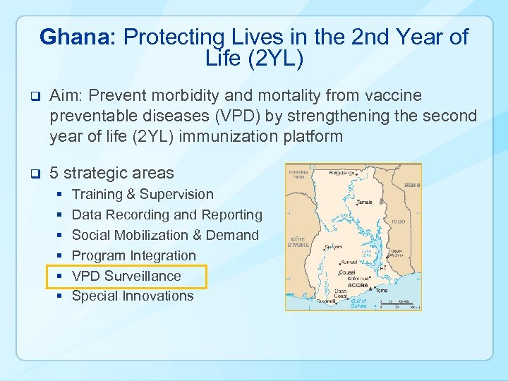 Ghana: Protecting Lives in the 2 nd Year of Life (2 YL) q Aim: