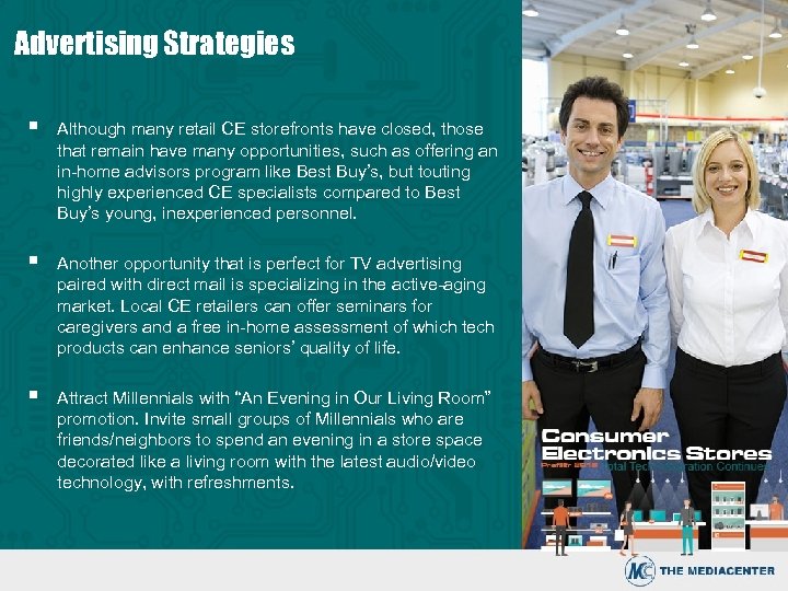 Advertising Strategies § Although many retail CE storefronts have closed, those that remain have