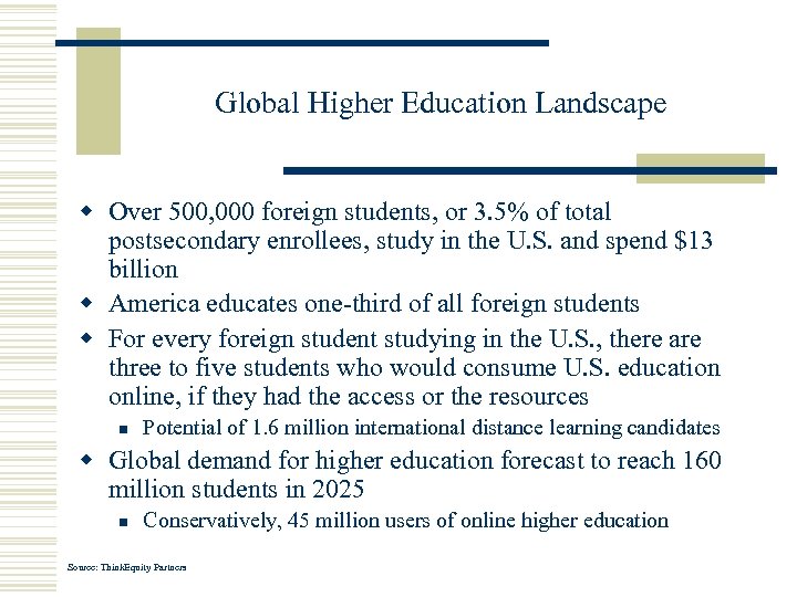 Global Higher Education Landscape w Over 500, 000 foreign students, or 3. 5% of