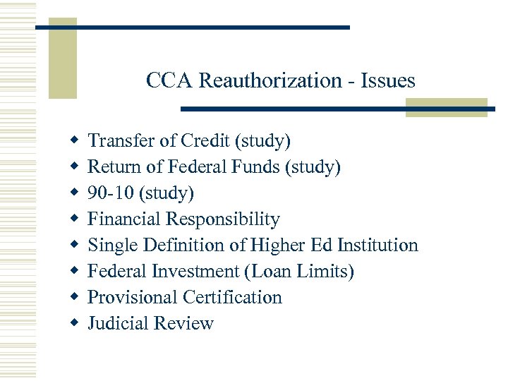 CCA Reauthorization - Issues w w w w Transfer of Credit (study) Return of