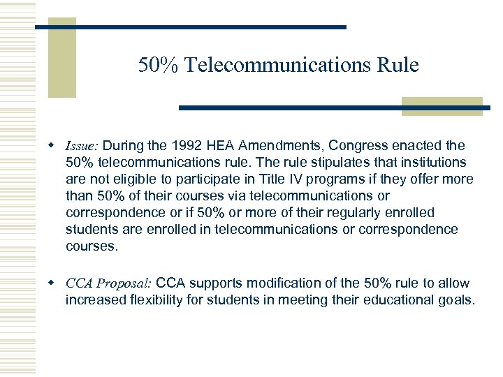 50% Telecommunications Rule w Issue: During the 1992 HEA Amendments, Congress enacted the 50%