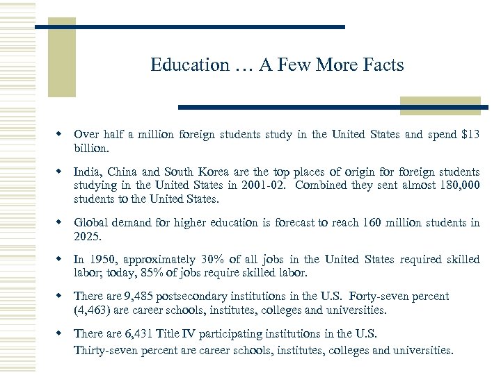 Education … A Few More Facts w Over half a million foreign students study