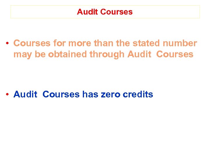 Audit Courses • Courses for more than the stated number may be obtained through