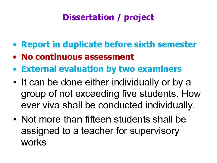 Dissertation / project • Report in duplicate before sixth semester • No continuous assessment
