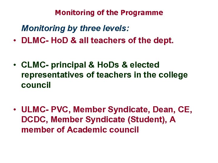 Monitoring of the Programme Monitoring by three levels: • DLMC- Ho. D & all