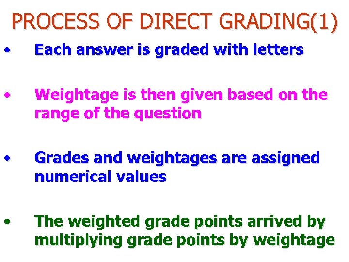 PROCESS OF DIRECT GRADING(1) • Each answer is graded with letters • Weightage is
