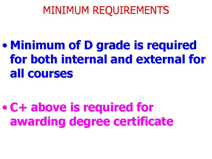 MINIMUM REQUIREMENTS • Minimum of D grade is required for both internal and external