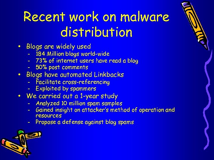 Recent work on malware distribution • Blogs are widely used - 184 Million blogs