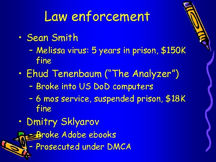 Law enforcement • Sean Smith – Melissa virus: 5 years in prison, $150 K