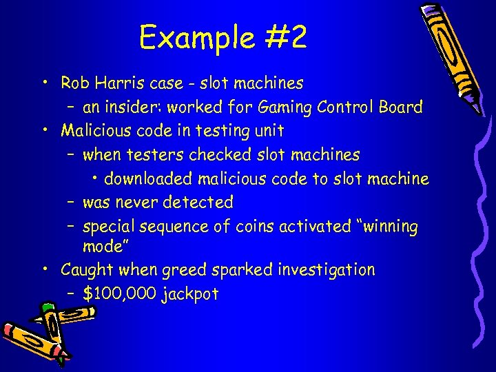 Example #2 • Rob Harris case - slot machines – an insider: worked for