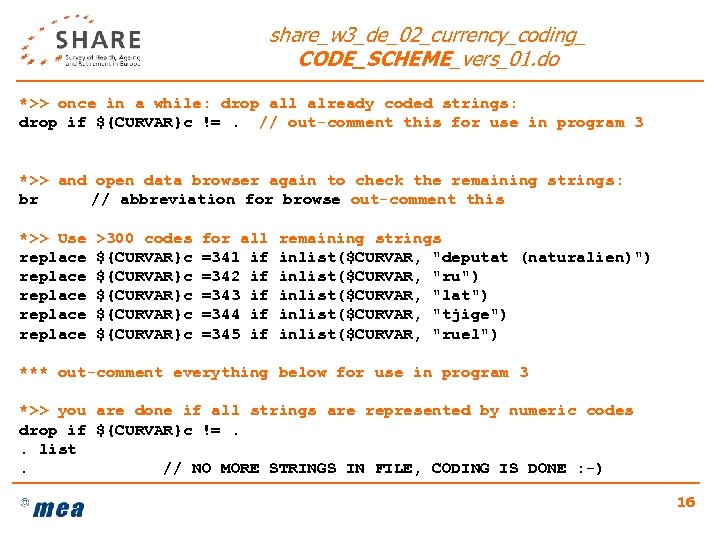 share_w 3_de_02_currency_coding_ CODE_SCHEME_vers_01. do *>> once in a while: drop all already coded strings: