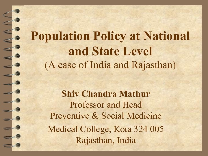 Population Policy at National and State Level (A case of India and Rajasthan) Shiv