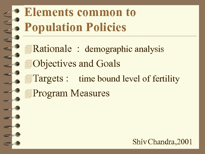 Elements common to Population Policies 4 Rationale : demographic analysis 4 Objectives and Goals