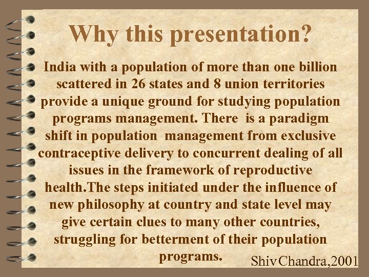 Why this presentation? India with a population of more than one billion scattered in