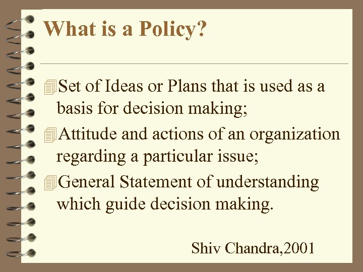 What is a Policy? 4 Set of Ideas or Plans that is used as