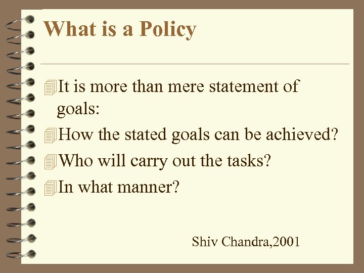 What is a Policy 4 It is more than mere statement of goals: 4