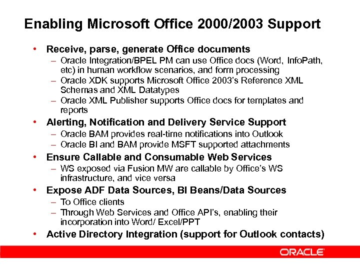 Enabling Microsoft Office 2000/2003 Support • Receive, parse, generate Office documents – Oracle Integration/BPEL