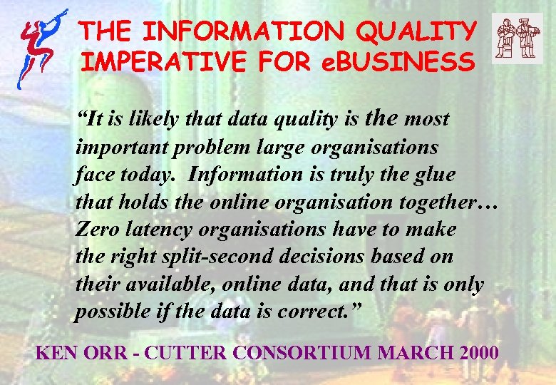 THE INFORMATION QUALITY IMPERATIVE FOR e. BUSINESS “It is likely that data quality is