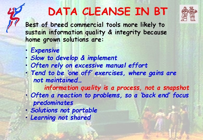 DATA CLEANSE IN BT Best of breed commercial tools more likely to sustain information