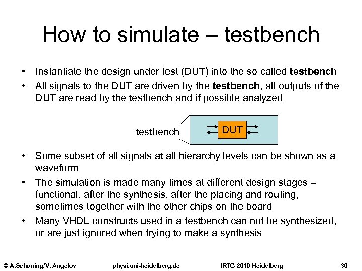 How to simulate – testbench • Instantiate the design under test (DUT) into the