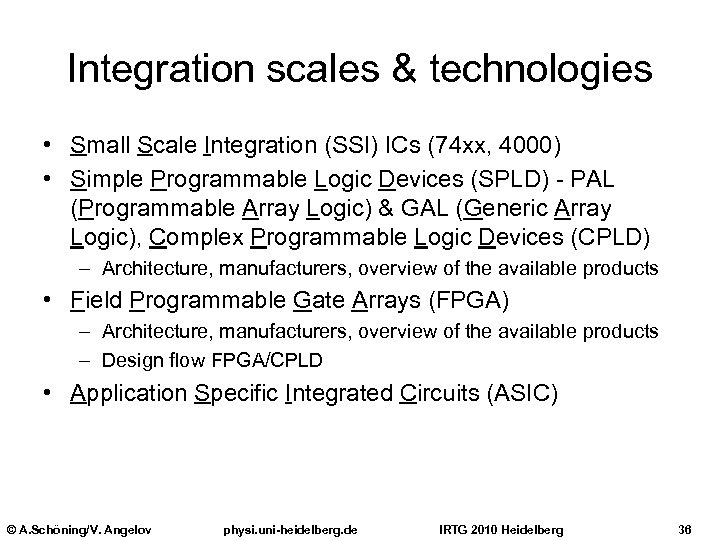 Integration scales & technologies • Small Scale Integration (SSI) ICs (74 xx, 4000) •
