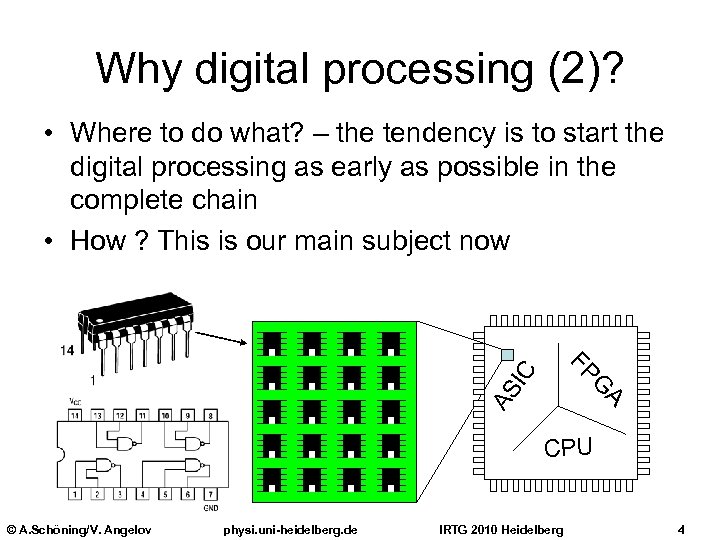 Why digital processing (2)? • Where to do what? – the tendency is to