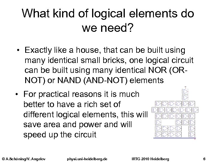 What kind of logical elements do we need? • Exactly like a house, that