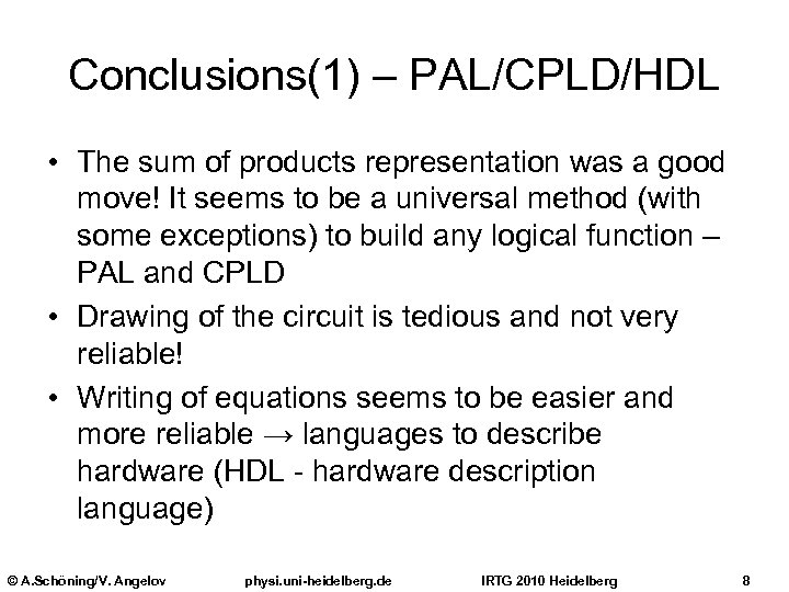 Conclusions(1) – PAL/CPLD/HDL • The sum of products representation was a good move! It
