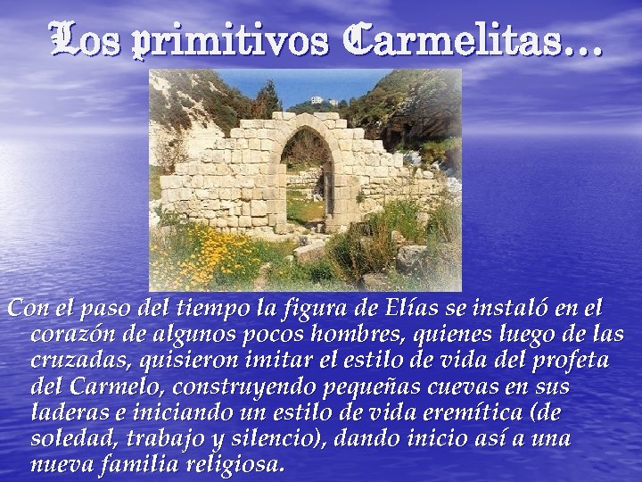 Los primitivos Carmelitas… Con el paso del tiempo la figura de Elías se instaló