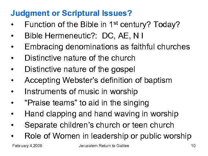Judgment or Scriptural Issues? • Function of the Bible in 1 st century? Today?