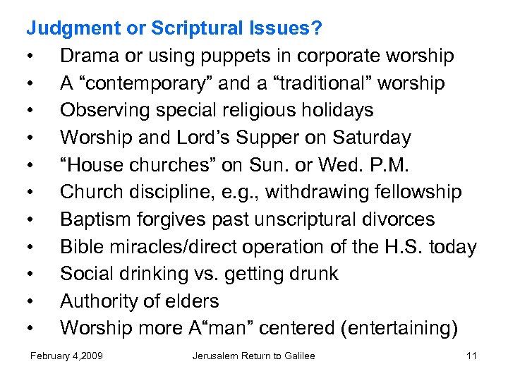 Judgment or Scriptural Issues? • Drama or using puppets in corporate worship • A