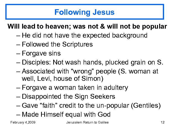 Following Jesus Will lead to heaven; was not & will not be popular –