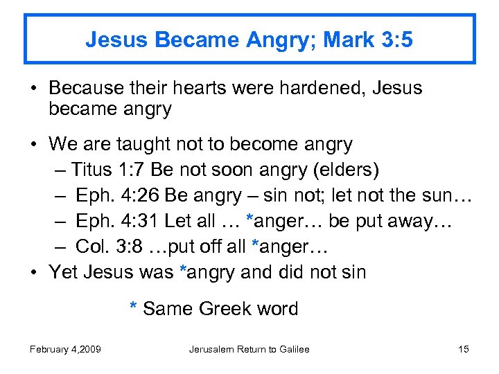 Jesus Became Angry; Mark 3: 5 • Because their hearts were hardened, Jesus became