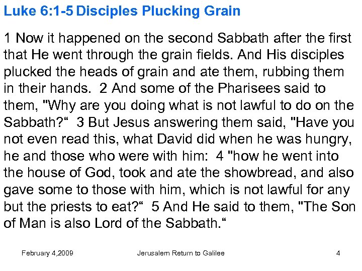 Luke 6: 1 -5 Disciples Plucking Grain 1 Now it happened on the second
