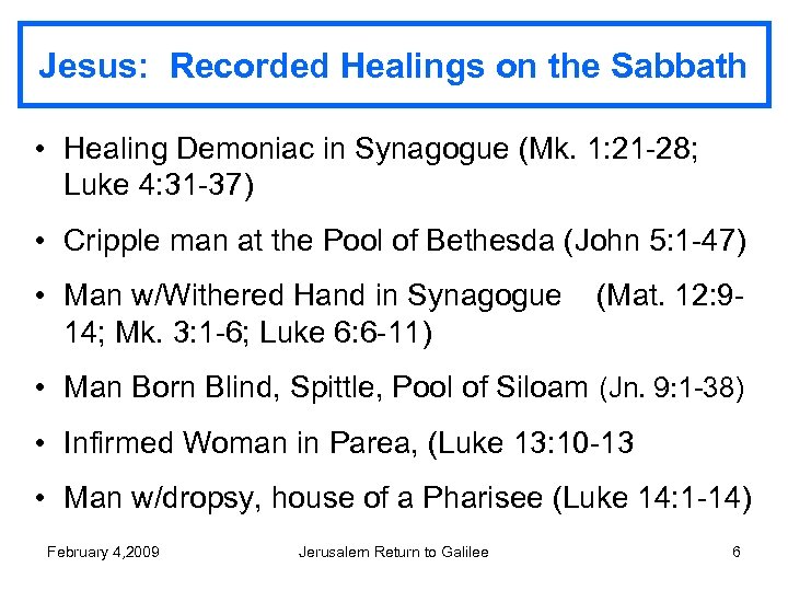 Jesus: Recorded Healings on the Sabbath • Healing Demoniac in Synagogue (Mk. 1: 21