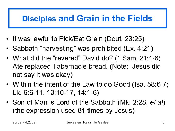 Disciples and Grain in the Fields • It was lawful to Pick/Eat Grain (Deut.