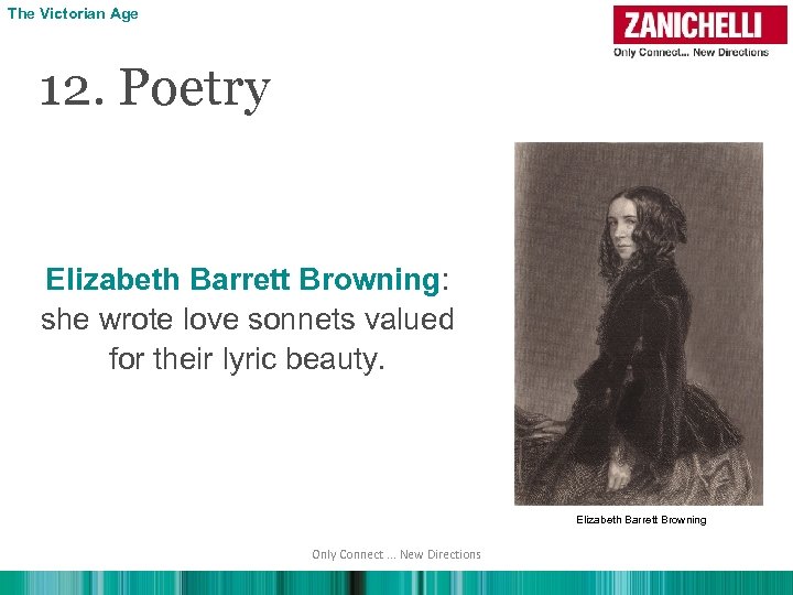 The Victorian Age 12. Poetry Elizabeth Barrett Browning: she wrote love sonnets valued for