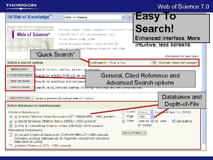 Web of Science 7. 0 Easy To Search! Enhanced interface. More intuitive, less screens