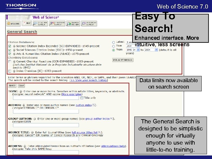 Web of Science 7. 0 Easy To Search! Enhanced interface. More intuitive, less screens