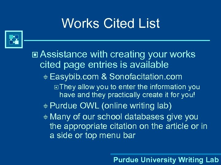 Works Cited List © Assistance with creating your works cited page entries is available