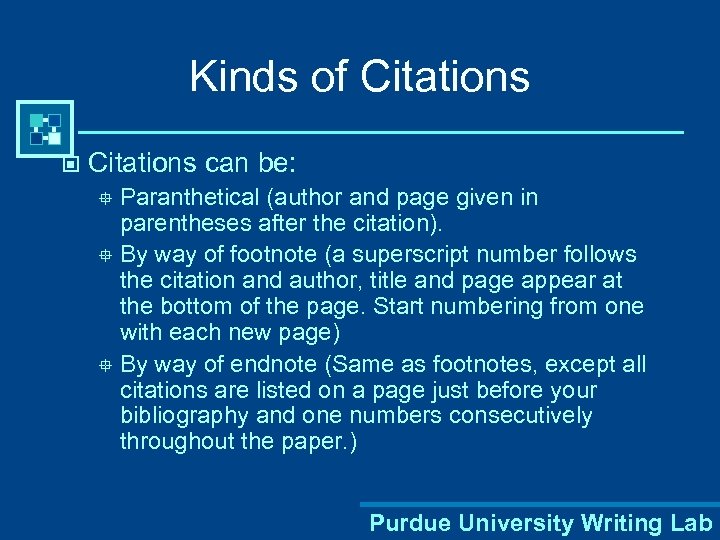 Kinds of Citations © Citations can be: Paranthetical (author and page given in parentheses