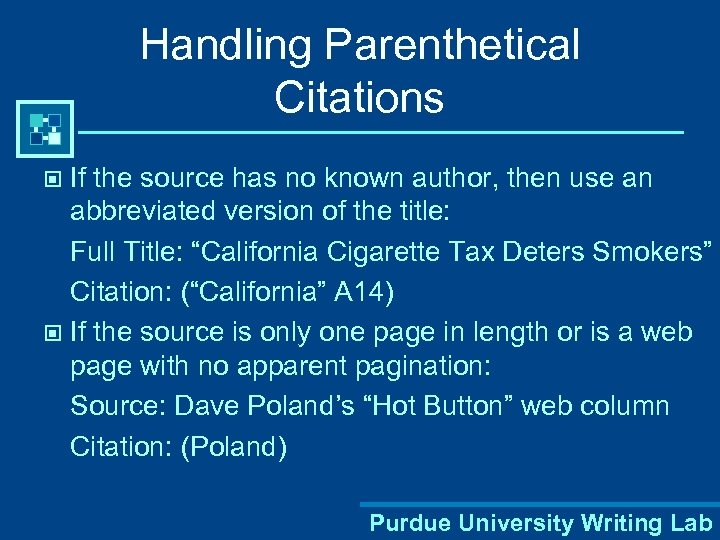 Handling Parenthetical Citations If the source has no known author, then use an abbreviated