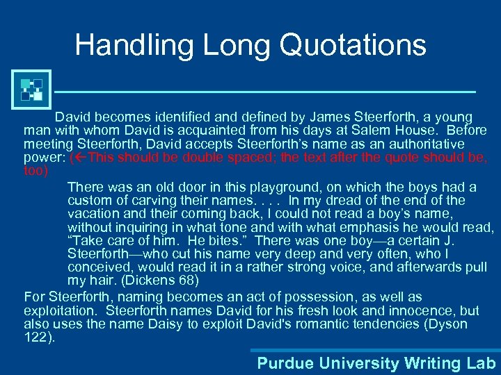 Handling Long Quotations David becomes identified and defined by James Steerforth, a young man