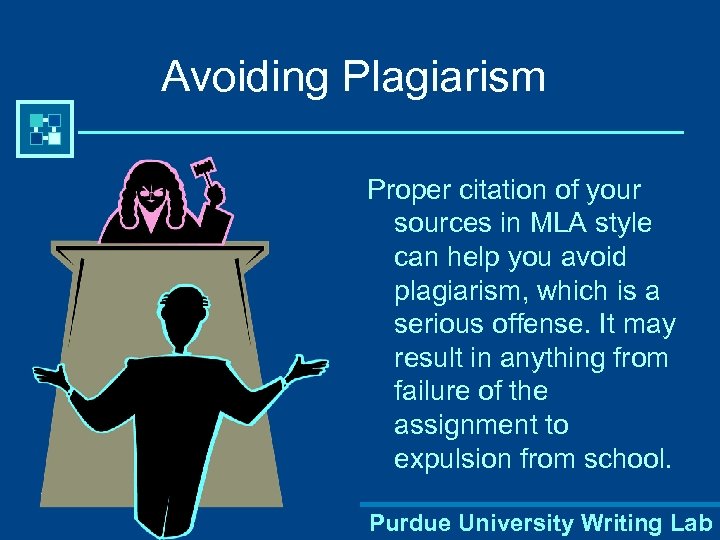 Avoiding Plagiarism Proper citation of your sources in MLA style can help you avoid